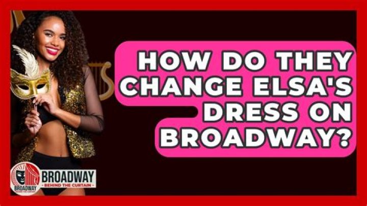 How do they change Elsa’s dress on Broadway? – Celebrity